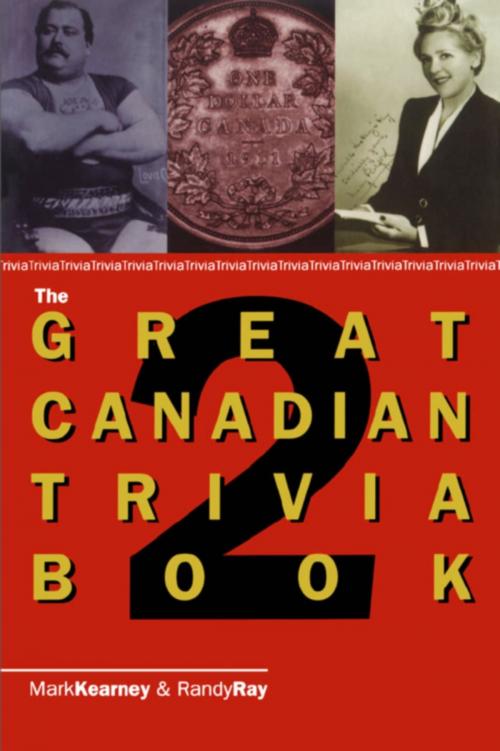 Cover of the book The Great Canadian Trivia Book 2 by Randy Ray, Mark Kearney, Dundurn