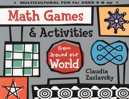 Cover of the book Math Games & Activities from Around the World by Claudia Zaslavsky, Chicago Review Press