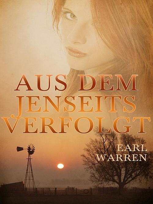 Cover of the book Aus dem Jenseits verfolgt by Earl Warren, XinXii-GD Publishing