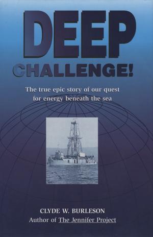 Book cover of Deep Challenge: Our Quest for Energy Beneath the Sea
