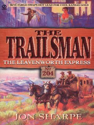 Cover of the book Trailsman 204: The Leavenworth Express by Charles Stross