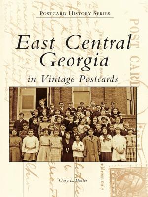Cover of the book East Central Georgia in Vintage Postcards by Lawrence Keating, Catherine Keating