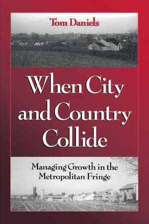 Cover of the book When City and Country Collide by Roger Bezdek, Roger Bezdek, Deeohn Ferris, Jamal Kadri, Robert Wolcott, William Drayton, Kelly Alley