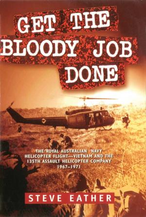 Cover of the book Get the Bloody Job Done by Jack Ralston, Steve Kilgallon