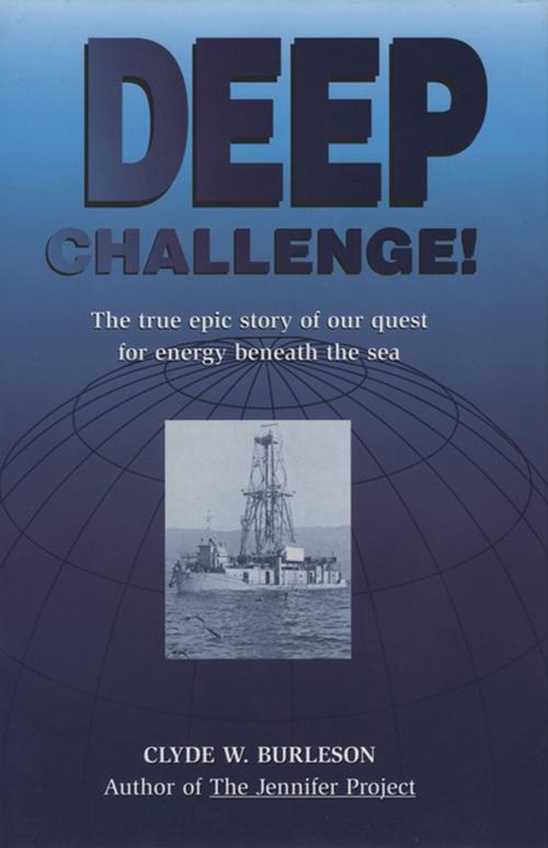 Cover of the book Deep Challenge: Our Quest for Energy Beneath the Sea by Clyde W. Burleson, Elsevier Science