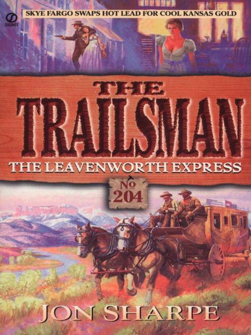 Cover of the book Trailsman 204: The Leavenworth Express by Jon Sharpe, Penguin Publishing Group