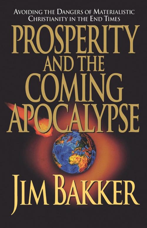 Cover of the book Prosperity and the Coming Apocalyspe by Jim Bakker, Thomas Nelson