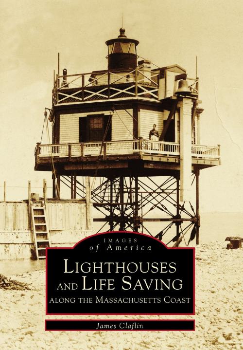 Cover of the book Lighthouses and Life Saving along the Massachusetts Coast by James Claflin, Arcadia Publishing Inc.