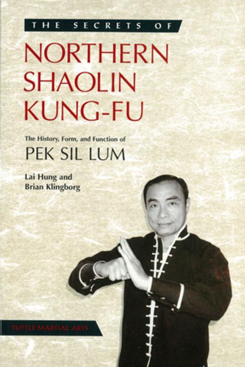 Cover of the book Secrets of Northern Shaolin Kung-fu by Brian Klingborg, Lai Hung, Tuttle Publishing