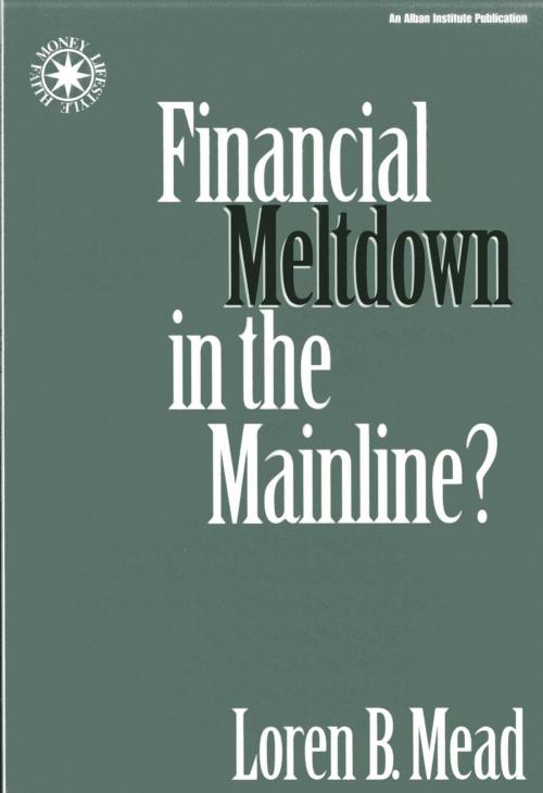 Cover of the book Financial Meltdown in the Mainline? by Loren B. Mead, Rowman & Littlefield Publishers