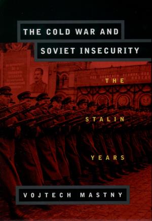 Cover of the book The Cold War and Soviet Insecurity by Henry C. Lucas, Jr.