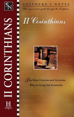 Cover of the book Shepherd's Notes: 2 Corinthians by James Leo Garrett, Jr., Paul F.M. Zahl, Robert L. Reymond, Dr. Daniel L. Akin, James E. White