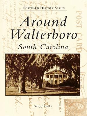 Cover of the book Around Walterboro, South Carolina by E. John Gesick Jr., Seguin-Guadalupe County Heritage Museum