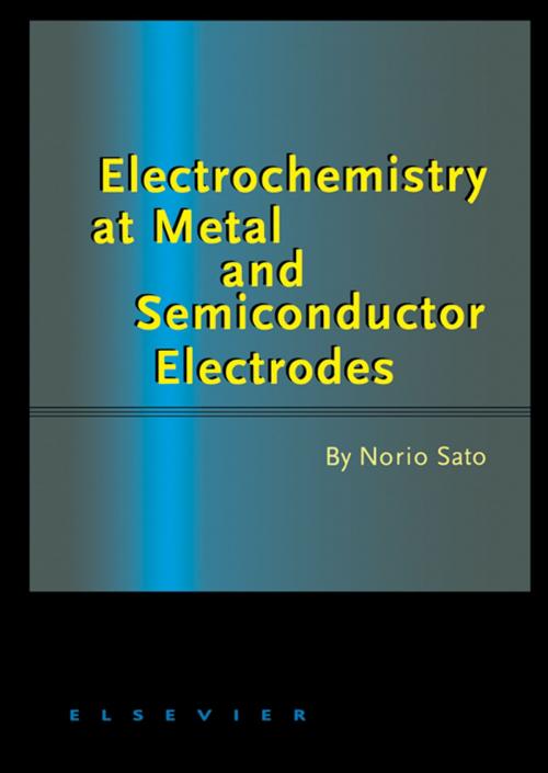Cover of the book Electrochemistry at Metal and Semiconductor Electrodes by Norio Sato, Elsevier Science