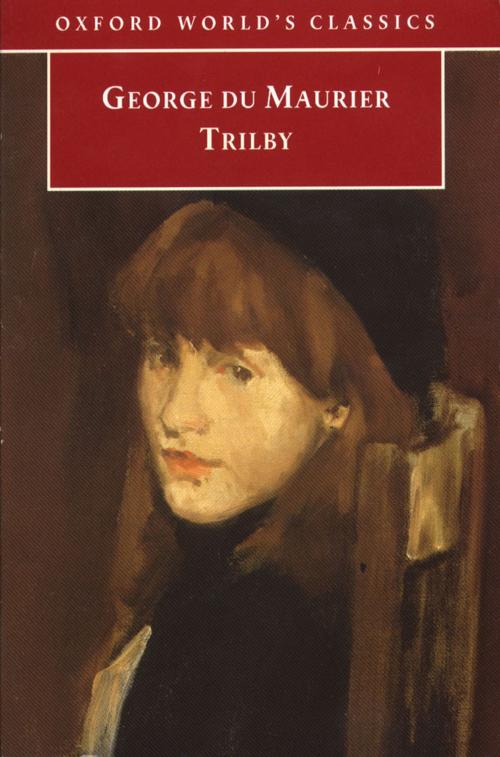 Cover of the book Trilby by George Du Maurier, Dennis Denisoff, OUP Oxford