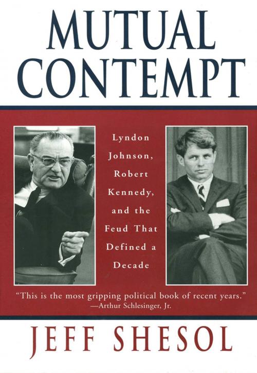 Cover of the book Mutual Contempt: Lyndon Johnson, Robert Kennedy, and the Feud that Defined a Decade by Jeff Shesol, W. W. Norton & Company