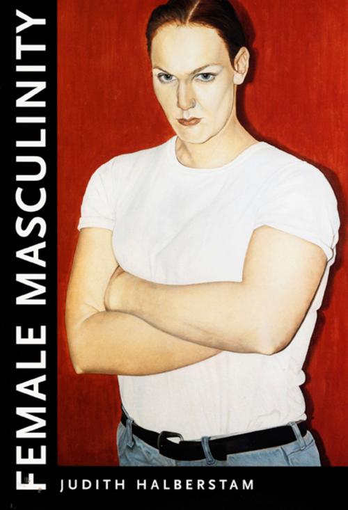 Cover of the book Female Masculinity by Jack Halberstam, Duke University Press
