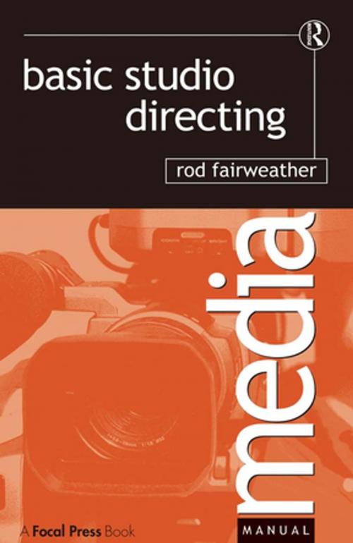 Cover of the book Basic Studio Directing by Rod Fairweather, Taylor and Francis