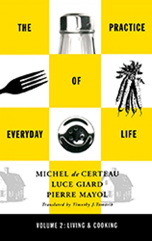 Cover of the book Practice of Everyday Life by Michel De Certeau, Luce Giard, Pierre Mayol, University of Minnesota Press