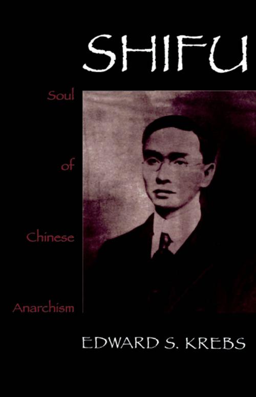 Cover of the book Shifu, Soul of Chinese Anarchism by Edward S. Krebs, Rowman & Littlefield Publishers