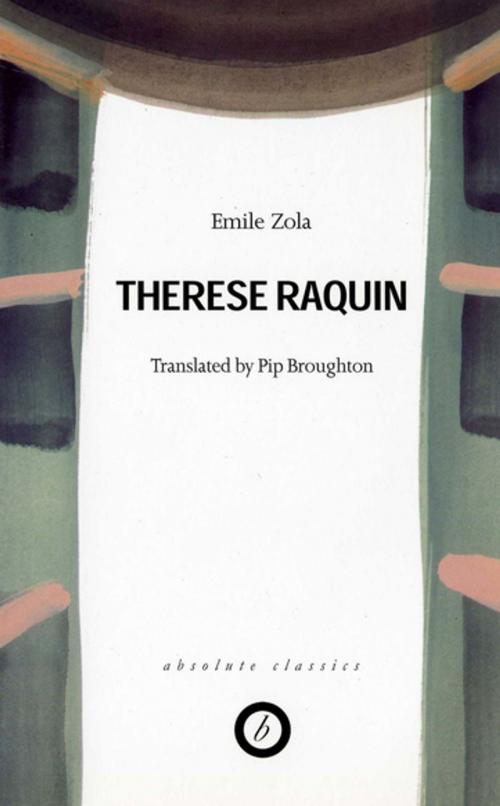 Cover of the book Therese Raquin by Emile Zola, Pip Broughton, Oberon Books