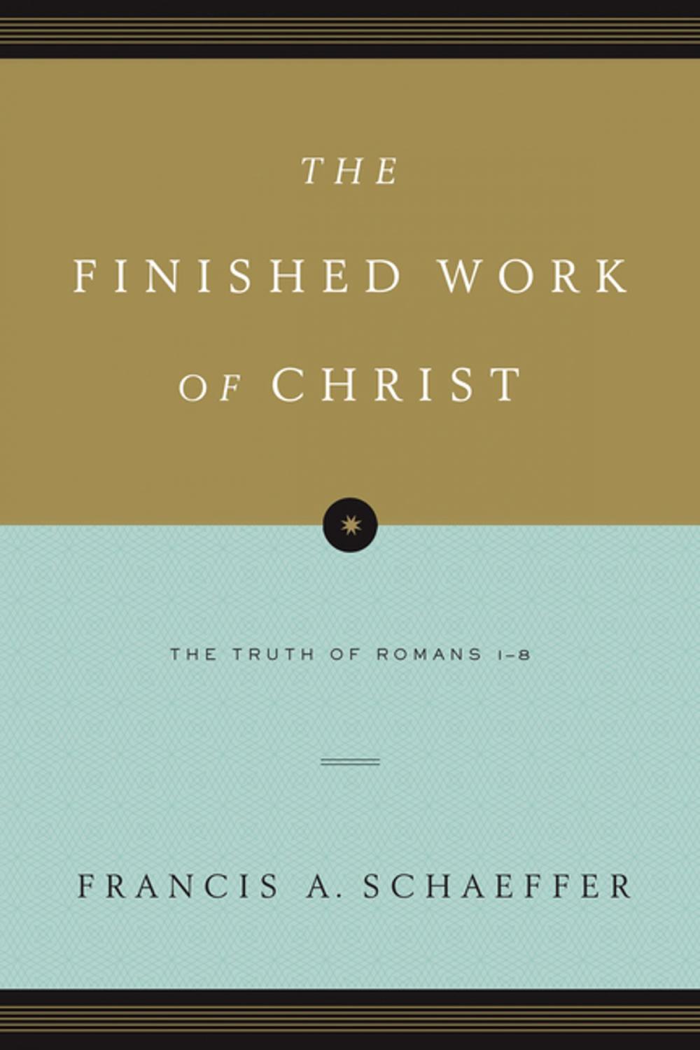 Big bigCover of The Finished Work of Christ: The Truth of Romans 1-8
