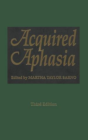 Cover of the book Acquired Aphasia by Dickson Ozokwelu, Suojiang Zhang, Obiefuna Okafor, Weiguo Cheng, Nicholas Litombe