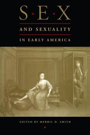 Cover of the book Sex and Sexuality in Early America by Ko-lin Chin, James O. Finckenauer