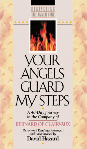 Cover of the book Your Angels Guard My Steps (Rekindling the Inner Fire Book #10) by Lt Gen (Ret) Rick Lynch, Mark Dagostino