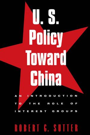 Cover of the book U.S. Policy Toward China by Michael J. Pomante II, Scot Schraufnagel