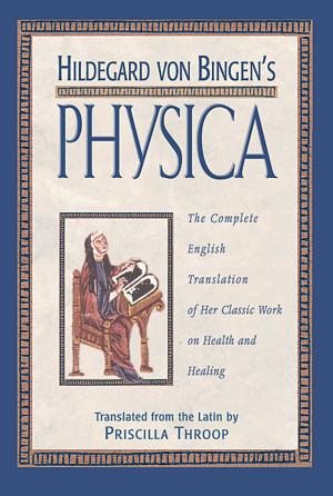 Cover of the book Hildegard von Bingen's Physica by Jeanne Street, Kari Del Vecchio