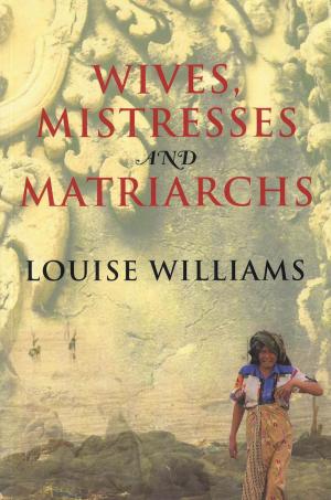 Cover of the book Wives, Mistresses and Matriarchs by Peter Macinnis, Adele K. Thomas