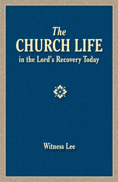 Cover of the book The Church Life in the Lord's Recovery Today by Witness Lee, Living Stream Ministry