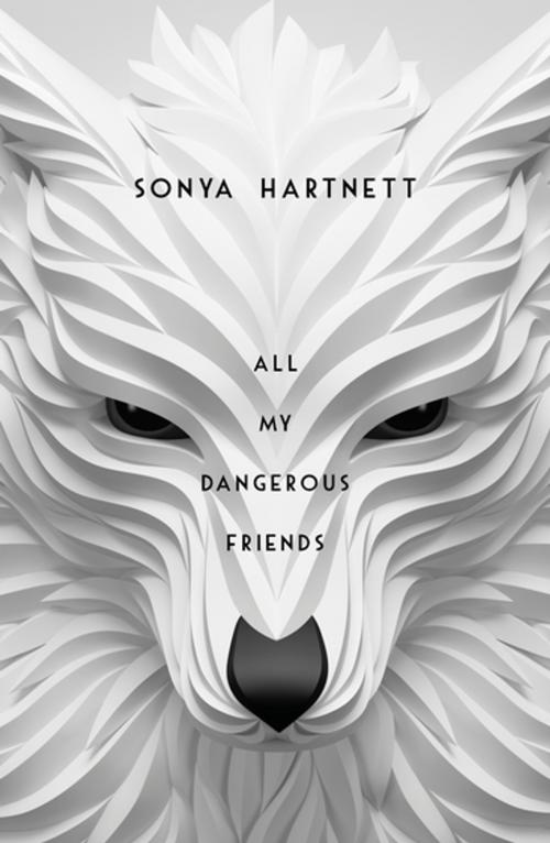 Cover of the book All My Dangerous Friends by Sonya Hartnett, Penguin Books Ltd