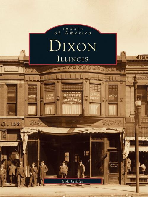Cover of the book Dixon, Illinois by Bob Gibler, Arcadia Publishing Inc.