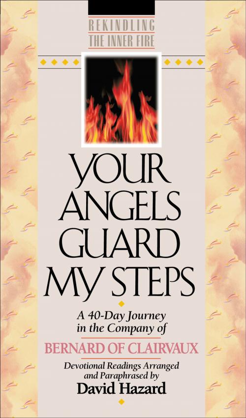 Cover of the book Your Angels Guard My Steps (Rekindling the Inner Fire Book #10) by Bernard of Clairvaux, Baker Publishing Group
