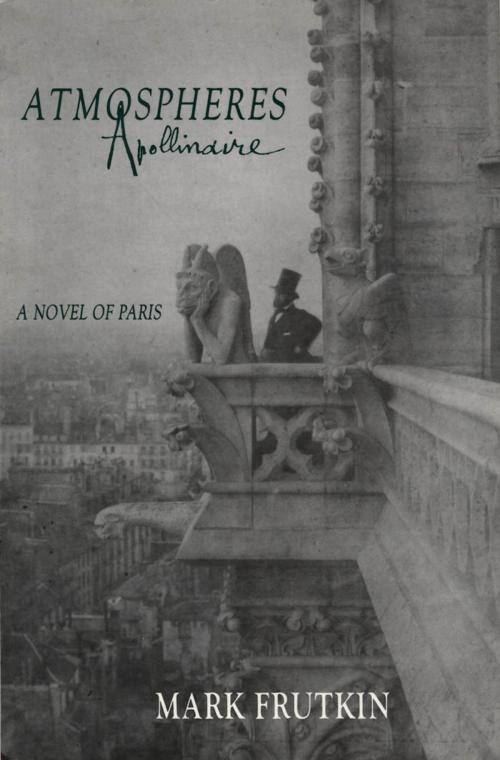 Cover of the book Atmospheres Apollinaire by Mark Frutkin, Dundurn