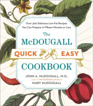 Cover of the book The McDougall Quick and Easy Cookbook by Robert E. Emery, Ph.D.