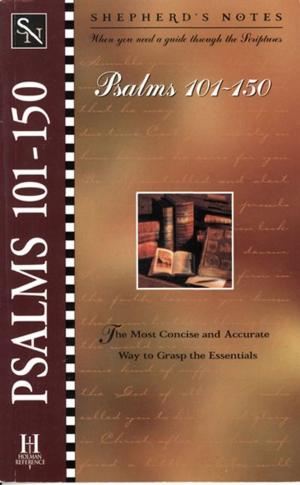 Cover of the book Shepherd's Notes: Psalms 101-150 by Dr. Daniel L. Akin, Jonathan Akin, Ph.D., Tony Merida