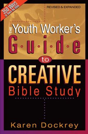 Cover of the book The Youth Worker's Guide to Creative Bible Study by John Calvin, Mark DeVries, Kirk Freeman