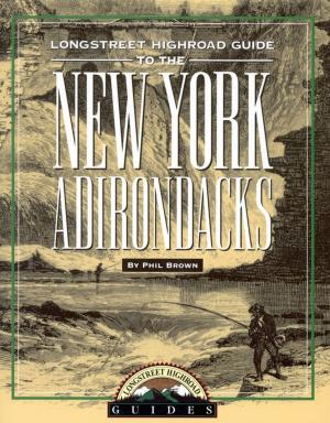 Cover of the book Longstreet Highroad Guide to the New York Adirondacks by Donald M. Hastings Jr.