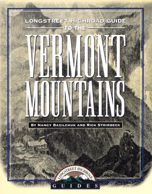 Cover of the book Longstreet Highroad Guide to the Vermont Mountains by Matthew Silverman