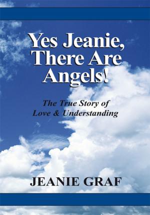 Cover of the book Yes Jeanie There Are Angels! by Victoria Stakem