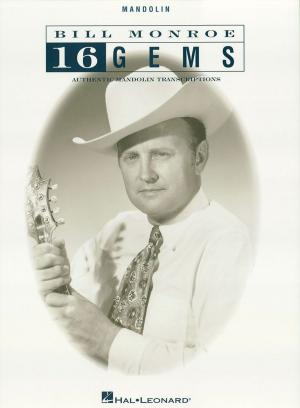 Cover of the book Bill Monroe - 16 Gems (Songbook) by Hal Leonard Corp.