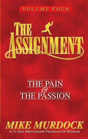 Cover of the book The Assignment Vol.4: The Pain & The Passion by Randrick Chance