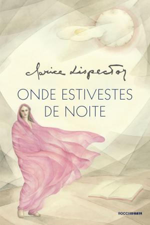 Cover of the book Onde estivestes de noite by Clarice Lispector