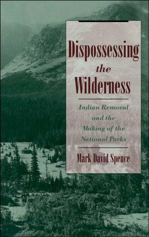 Cover of the book Dispossessing the Wilderness by Mark David Spence, Oxford University Press