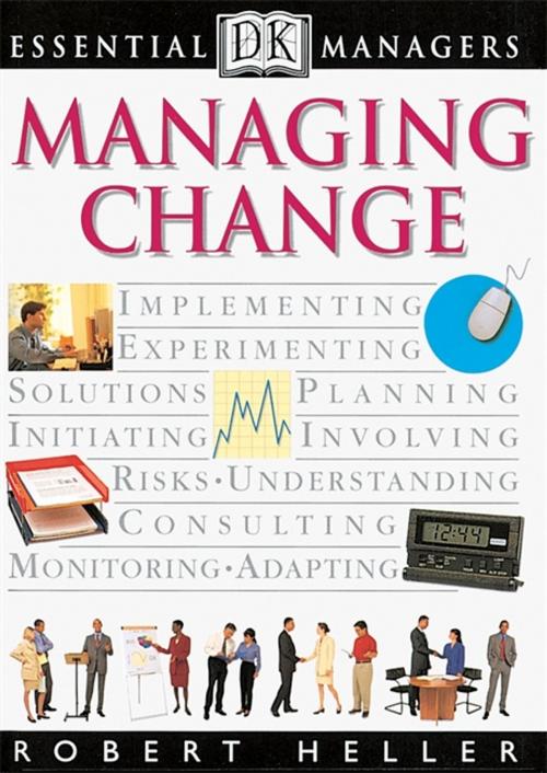 Cover of the book DK Essential Managers: Managing Change by Robert Heller, DK Publishing