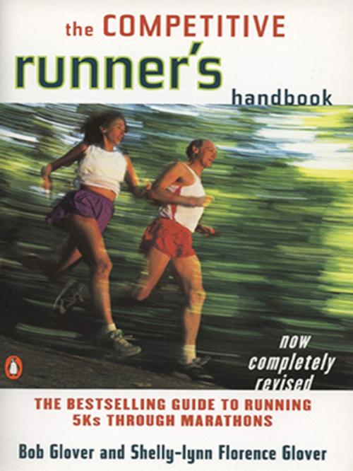 Cover of the book The Competitive Runner's Handbook by Bob Glover, Shelly-lynn Florence Glover, Penguin Publishing Group