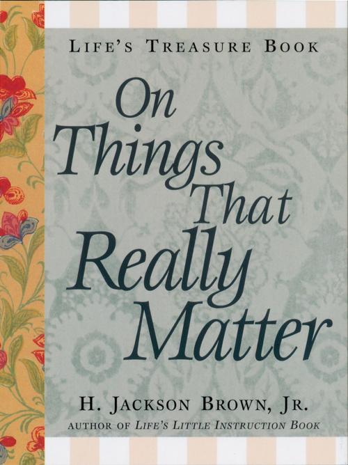 Cover of the book Life's Little Treasure Book on Things that Really Matter by H. Jackson Brown, Thomas Nelson